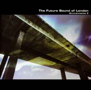 Environments 3 - The Future Sound Of London