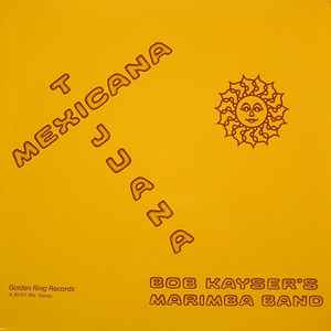 Bob Kayser's Marimba Band - Mexicana-Tijuana album cover