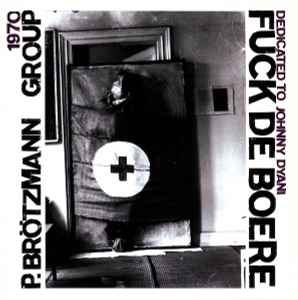 Peter Brötzmann Group - Fuck De Boere (Dedicated To Johnny Dyani) album cover