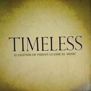 Various - Timeless - 12 Legends Of Indian Classical Music album cover