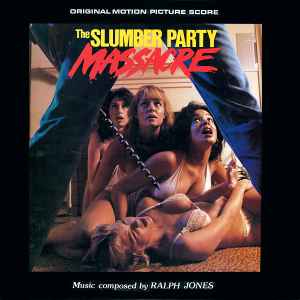 The Slumber Party Massacre (Original Motion Picture Score) - Ralph Jones