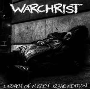 Warchrist - Legacy Of Misery (12Bar Edition) album cover