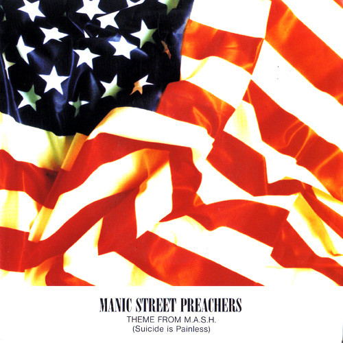 Manic Street Preachers – Theme From M.A.S.H. (Suicide Is Painless 