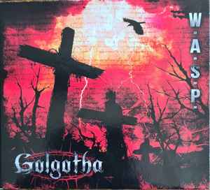 W.A.S.P. – Golgotha (2015, CD) - Discogs