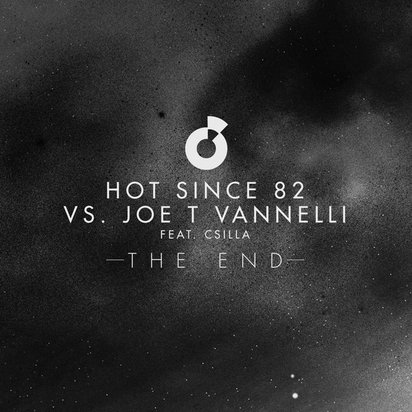 last ned album Hot Since 82 Vs Joe T Vannelli Feat Csilla - The End