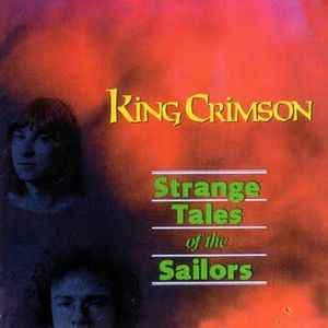 King Crimson – Strange Tales Of The Sailors (CD) - Discogs