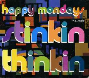 Stinkin Thinkin - Happy Mondays