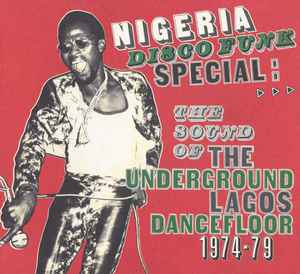 Various - Nigeria Disco Funk Special: The Sound Of The Underground Lagos Dancefloor 1974-79