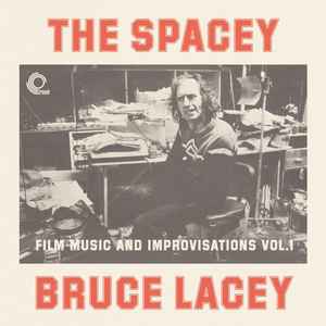 Prof. Bruce Lacey - The Spacey Bruce Lacey - Film Music And Improvisations Vol. 1 album cover