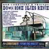 Bob Corritore & Friends* - Down Home Blues Revue