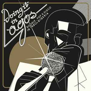 Various - Doing It In Lagos (Boogie, Pop & Disco In 1980s Nigeria)