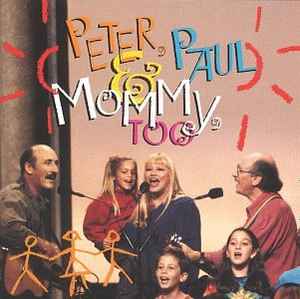 Peter, Paul & Mary - Peter, Paul & Mommy, Too album cover