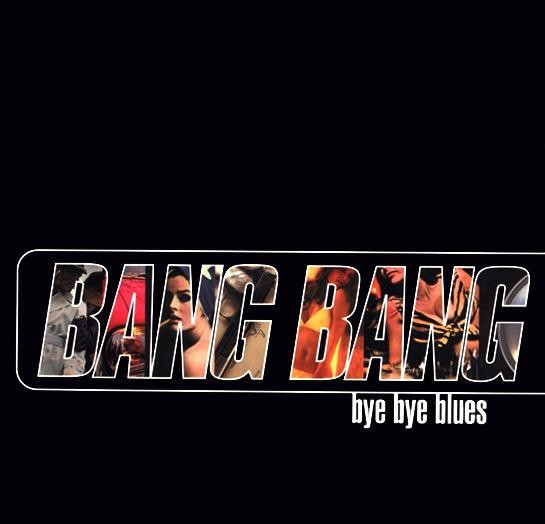 Bang Bang – Bye Bye Blues (1997, Vinyl) - Discogs