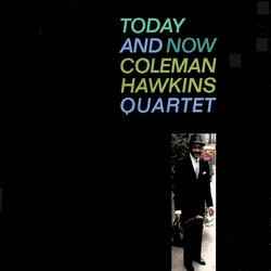 Coleman Hawkins Quartet - Today And Now album cover