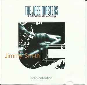 Jimmy Smith - The Jazz Masters 100 Años De Swing