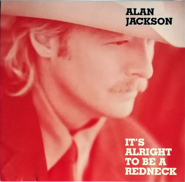 Alan Jackson – It's Alright To Be A Redneck (2001, CD) - Discogs