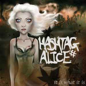 Hashtag Alice - It Is What It Is album cover