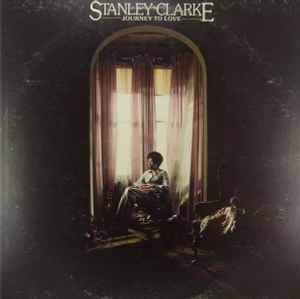 Stanley Clarke – Journey To Love (1975, Vinyl) - Discogs