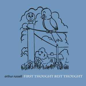 First Thought Best Thought - Arthur Russell