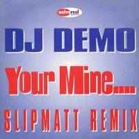 DJ Demo - Your Mine (Slipmatt Remix) / Hornz