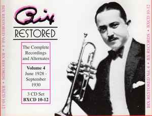 Bix Beiderbecke - Bix Restored - The Complete Recordings And Alternates, Volume 4 (June 1928 To September 1930)