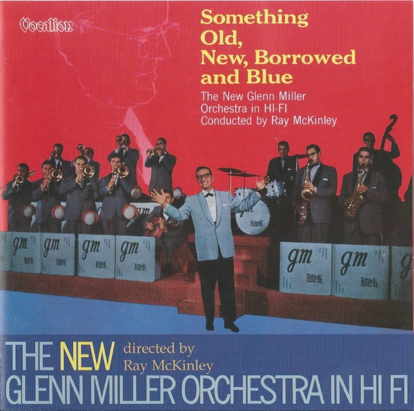 Album herunterladen Ray McKinley, The New Glenn Miller Orchestra - Something Old New Borrowed And Blue The New Glenn Miller Orchestra In Hi Fi