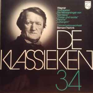 De Klassieken 34 - Wagner: Voorspelen "Der Meistersinger Von Nurnberg" - "Tristan Und Isolde" - "Parsifal" - "Lohengrin" - Richard Wagner
