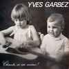 Yves Garbez - Chante Ca Ira Mieux! Chansons D'enfance Et De Revelations