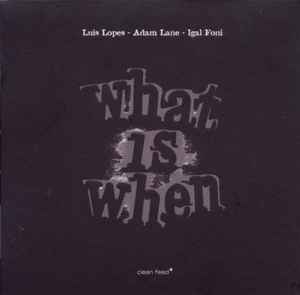 Luís Lopes - What Is When album cover