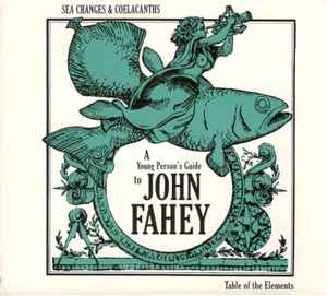 John Fahey - Sea Changes & Coelacanths : A Young Person's Guide To John Fahey アルバムカバー