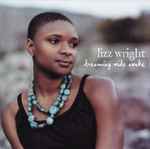 Lizz Wright – Dreaming Wide Awake (2005, CD) - Discogs