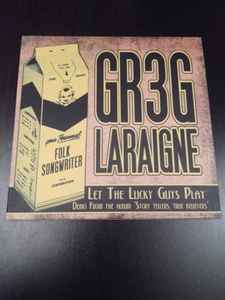 Greg Laraigne - Let The Lucky Guys Play album cover