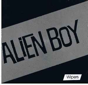 Alien Boy - Wipers