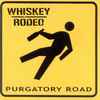 Whiskey Rodeo - Purgatory Road