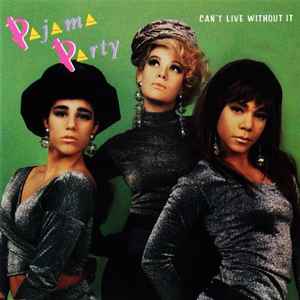 Can't Live Without It - Pajama Party