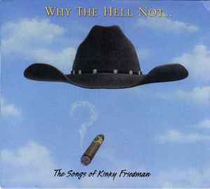 Various - Why The Hell Not... The Songs Of Kinky Friedman album cover
