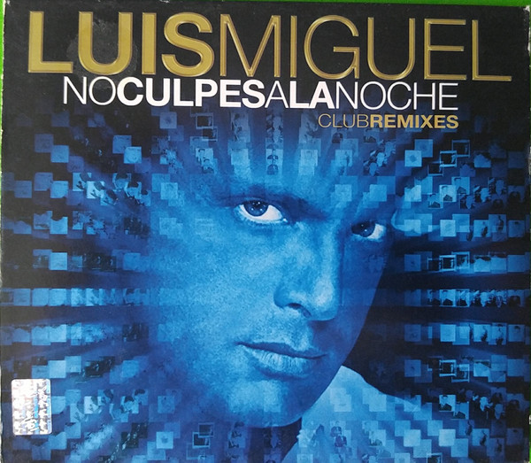Luis Miguel – No Culpes A La Noche (Club Remixes) (2009, CD) - Discogs