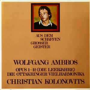Wolfgang Ambros, Christian Kolonovits, Die Ottakringer Vielharmonika* - Opus 1 - 12 (Die Leerjahre)