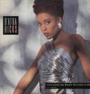 D'Atra Hicks - You Make Me Want To Give It Up album cover
