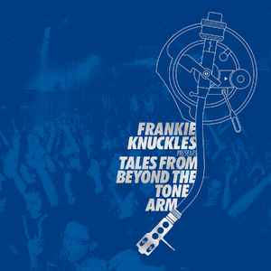 Frankie Knuckles – Tales From Beyond The Tone Arm (2012, 320 kbps 