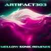 Artifact303 - Mellow Sonic Remixes