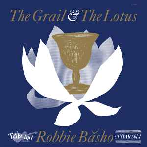 The Grail & The Lotus - Robbie Băsho