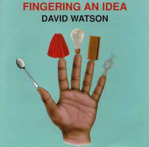 David Watson - Fingering An Idea album cover