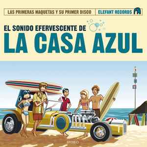 El Sonido Efervescente De La Casa Azul (Las Primeras Maquetas Y Su Primer Disco) (CD, Compilation)en venta