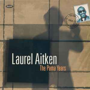 The Pama Years (1969–71) - Laurel Aitken