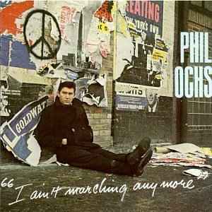 I Ain't Marching Anymore - Phil Ochs