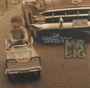 Mr. Big – Big, Bigger, Biggest: The Best Of Mr. Big (CD) - Discogs