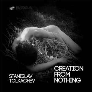 Stanislav Tolkachev - Creation From Nothing album cover