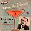 Lawrence Welk And His Champagne Music - Yours For Dancing