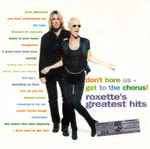 Cover of Don't Bore Us - Get To The Chorus! (Roxette's Greatest Hits), 1997, CD